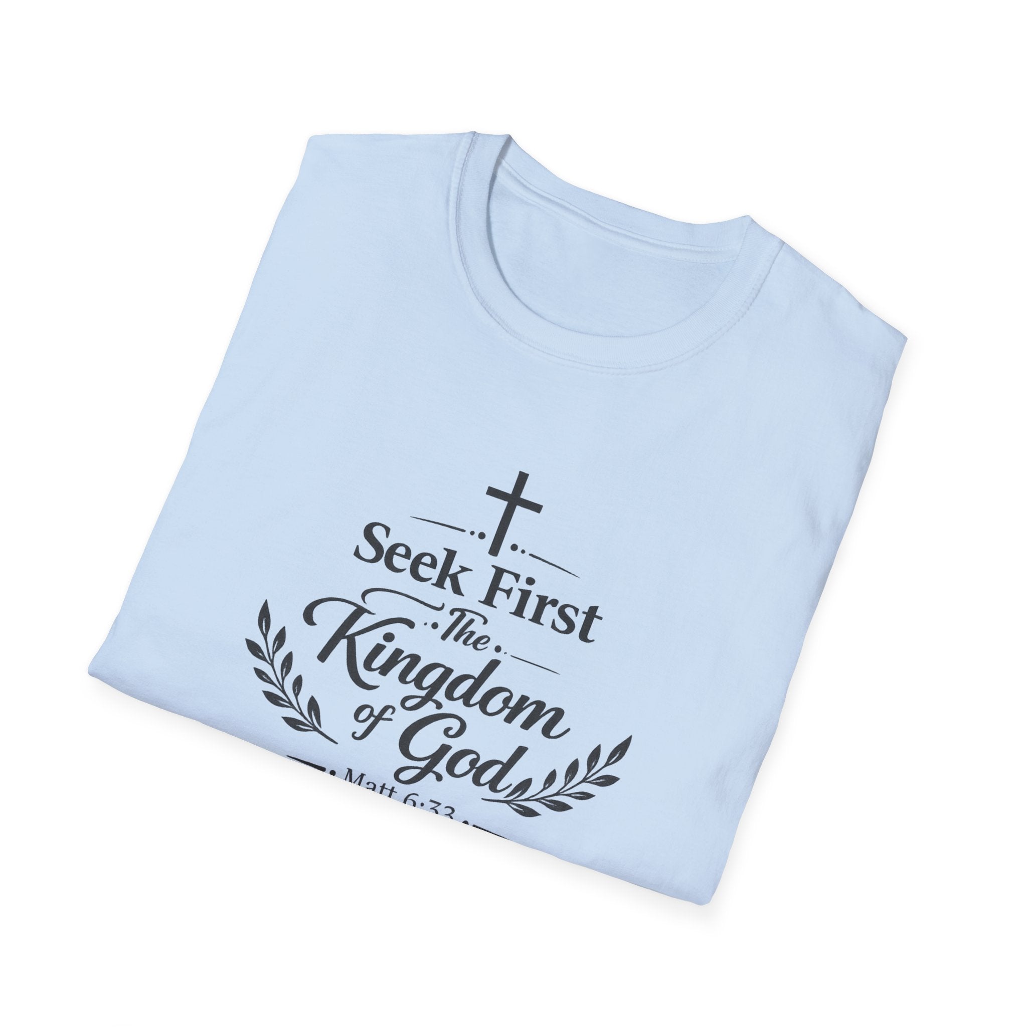 Seek First the Kingdom of God T-Shirt — Matthew 6:33